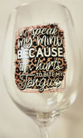 Speak My Mind Wine Glass