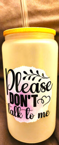 Don't Talk To Me Glass Bottle