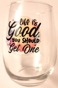 Life is Good Wine Glass