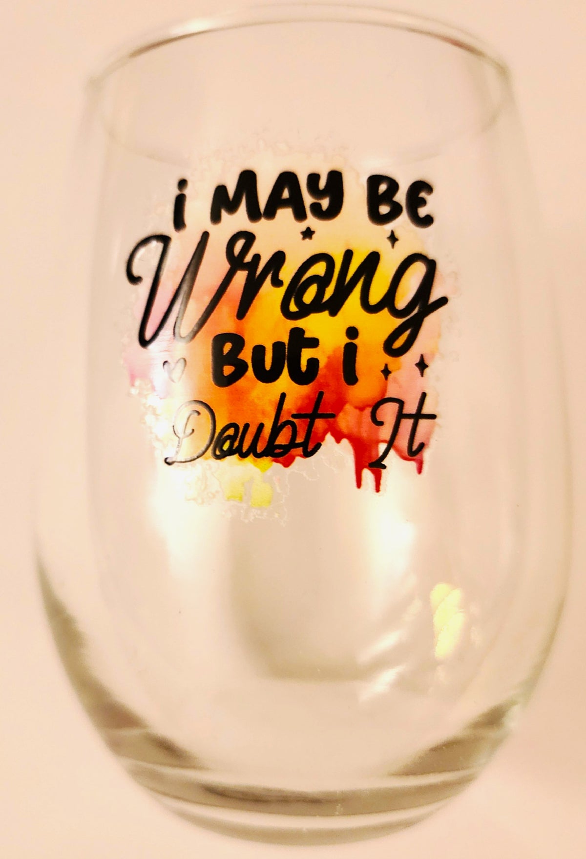 I May Be Wrong Wine Glass